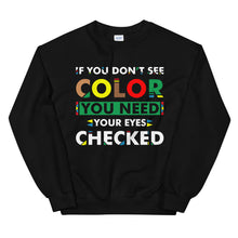 Load image into Gallery viewer, If You Don&#39;t See Color Unisex Sweatshirt
