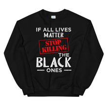 Load image into Gallery viewer, If All Lives Matter Unisex Sweatshirt
