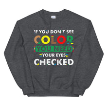 Load image into Gallery viewer, If You Don&#39;t See Color Unisex Sweatshirt
