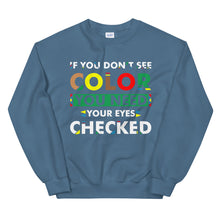 Load image into Gallery viewer, If You Don&#39;t See Color Unisex Sweatshirt
