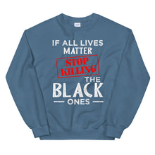 Load image into Gallery viewer, If All Lives Matter Unisex Sweatshirt
