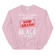 Load image into Gallery viewer, If All Lives Matter Unisex Sweatshirt
