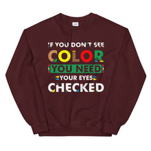 Load image into Gallery viewer, If You Don&#39;t See Color Unisex Sweatshirt
