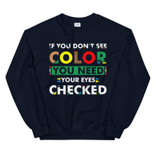 Load image into Gallery viewer, If You Don&#39;t See Color Unisex Sweatshirt
