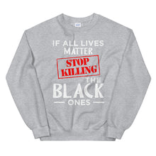 Load image into Gallery viewer, If All Lives Matter Unisex Sweatshirt
