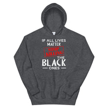 Load image into Gallery viewer, If All Lives Matter Unisex Hoodie
