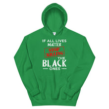 Load image into Gallery viewer, If All Lives Matter Unisex Hoodie
