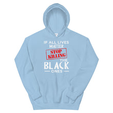 Load image into Gallery viewer, If All Lives Matter Unisex Hoodie
