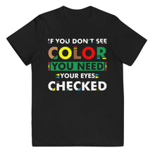 Load image into Gallery viewer, If You Don&#39;t See Color Youth  T-Shirt
