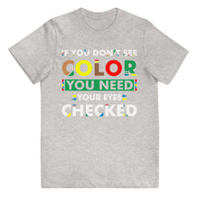 Load image into Gallery viewer, If You Don&#39;t See Color Youth  T-Shirt
